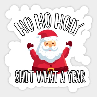 Ho Ho Holy Shit What A Year - Funny Christmas Gift 2020 Sticker